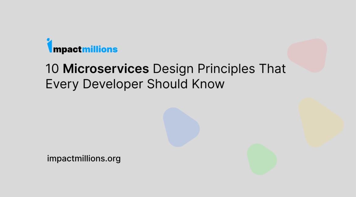 10 Microservices Design Principles That Every Developer Should Know